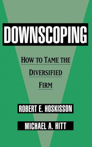 Downscoping: How to Tame the Diversified Firm (9780195078435) by Hoskisson, Robert E.; Hitt, Michael A.