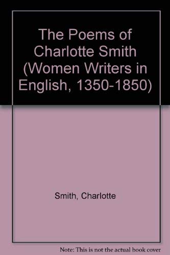 Stock image for The Poems of Charlotte Smith (Women Writers in English 1350-1850) for sale by Riverby Books (DC Inventory)