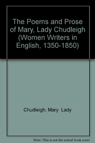 Imagen de archivo de The Poems and Prose of Mary, Lady Chudleigh (Women Writers in English 1350-1850) a la venta por Housing Works Online Bookstore