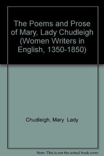 The Poems and Prose of Mary, Lady Chudleigh (Women Writers in English, 1350-1850)