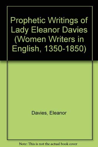 Beispielbild fr Prophetic Writings of Lady Eleanor Davies (Women Writers in English 1350-1850) zum Verkauf von Prometei Books
