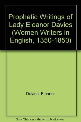 Imagen de archivo de Prophetic Writings of Lady Eleanor Davies (Women Writers in English 1350-1850) a la venta por Ergodebooks