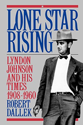 9780195079043: Lone Star Rising: Lyndon Johnson and His Times, 1908-1960