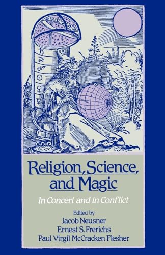 Religion, Science, and Magic: In Concert and In Conflict