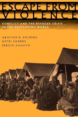 Escape from Violence: Conflict and the Refugee Crisis in the Developing World (9780195079166) by Zolberg, Aristide R.; Suhrke, Astri; Aguayo, Sergio