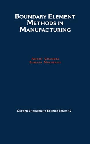 Boundary Element Methods in Manufacturing (Oxford Engineering Science) - Chandra, Abhijit, Mukherjee, Subrata