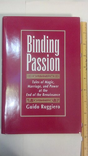 Stock image for Binding Passions: Tales of Magic, Marriage, and Power at the End of the Renaissance for sale by HPB-Diamond
