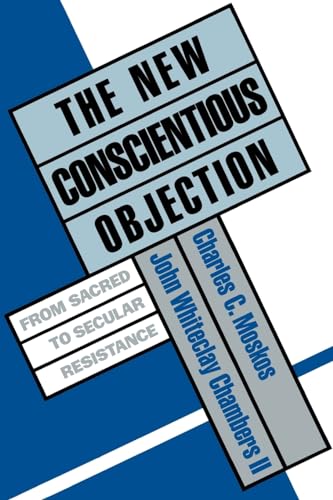 The new conscientious objection : from sacred to secular resistance. - Moskos, Charles C. & John Whiteclay Chambers II.