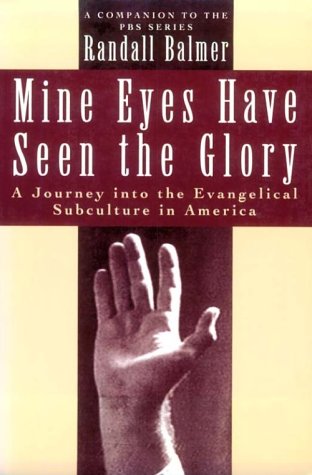 Imagen de archivo de Mine Eyes Have Seen the Glory: A Journey Into the Evangelical Subculture in America a la venta por 2Vbooks