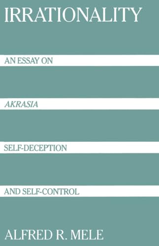 Imagen de archivo de Irrationality: An Essay on Akrasia, Self-Deception, and Self-Control a la venta por AwesomeBooks