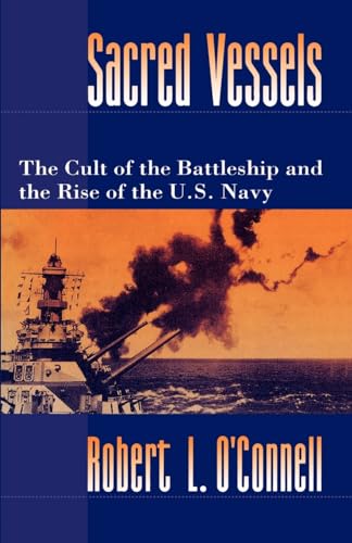 Imagen de archivo de Sacred Vessels: The Cult of the Battleship and the Rise of the U.S. Navy a la venta por -OnTimeBooks-