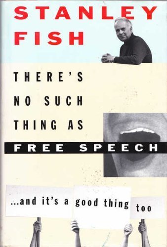 Stock image for There's No Such Thing As Free Speech: And It's a Good Thing, Too for sale by Wonder Book
