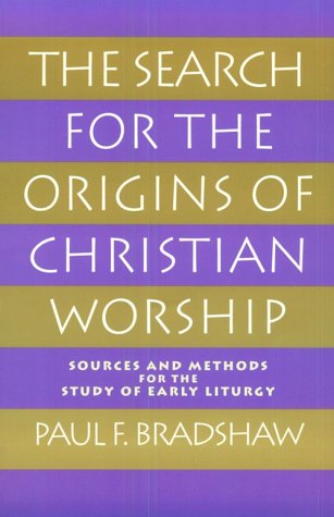 9780195080513: The Search for the Origins of Christian Worship: Sources and Methods for the Study of Early Liturgy