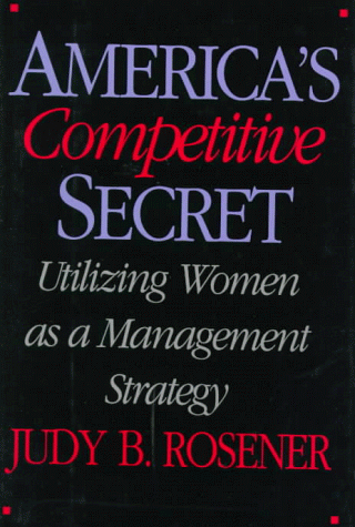 Beispielbild fr America's Competitive Secret: Utilizing Women as a Management Strategy zum Verkauf von Wonder Book