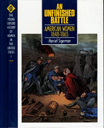 Imagen de archivo de An Unfinished Battle: American Women 1848-1865 (Young Oxford History of Women in the United States) a la venta por More Than Words