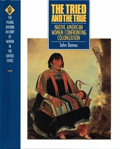 Stock image for The Tried and the True Vol. 1 : Native American Women Confronting Colonization for sale by Better World Books