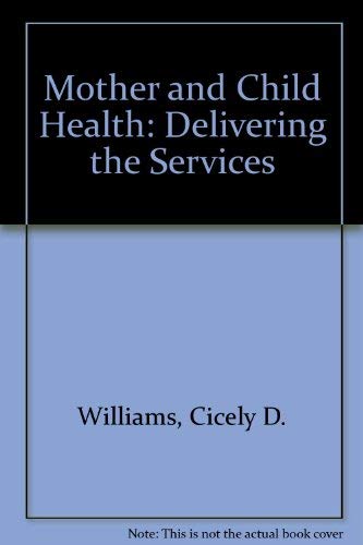 9780195081480: Mother and Child Health: Delivering the Services