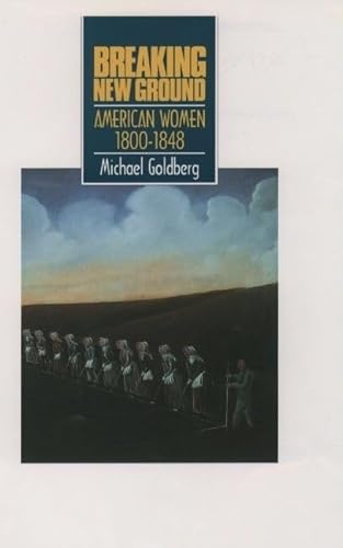 Stock image for Breaking New Ground : American Women 1800-1848 for sale by Better World Books