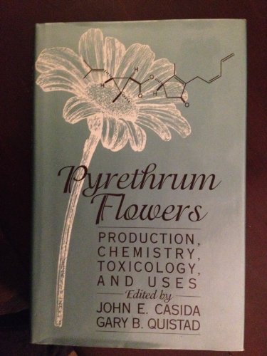 Stock image for Pyrethrum Flowers: Production, Chemistry, Toxicology, and Uses for sale by Goodwill