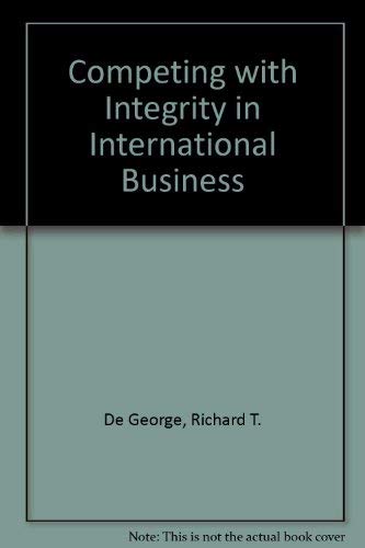 Competing with Integrity in International Business (9780195082258) by De George, Richard T.