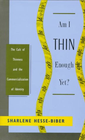 9780195082418: Am I Thin Enough Yet?: Cult of Thinness and the Commercialization of Identity
