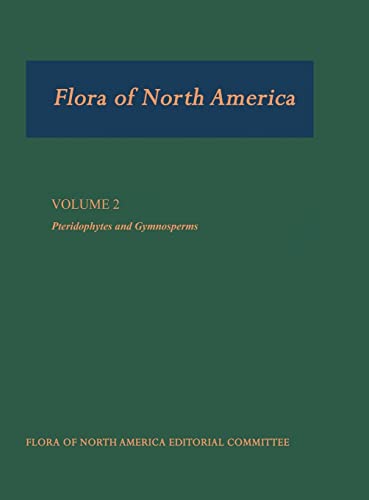 FLORA OF NORTH AMERICA: NORTH OF MEXICO: VOLUME 2: PTERIDOPHYTES AND GYMNOSPERMS. Edited by Flora...