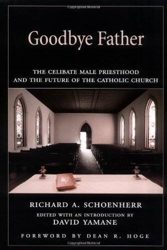 Stock image for Goodbye Father: The Celibate Male Priesthood and the Future of the Catholic Church for sale by ThriftBooks-Atlanta