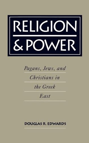 RELIGION & POWER: PAGANS, JEWS, AND CHRISTIANS IN THE GREEK EAST
