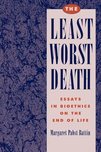 9780195082654: The Least Worst Death: Essays in Bioethics on the End of Life (Monographs in Epidemiology and)