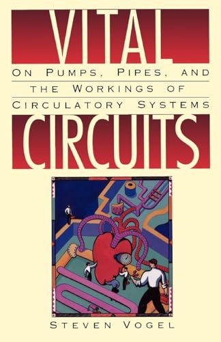 Stock image for Vital Circuits: On Pumps, Pipes, and the Workings of Circulatory Systems for sale by Ergodebooks