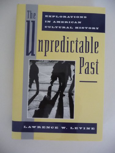 9780195082968: The Unpredictable Past: Explorations in American Cultural History