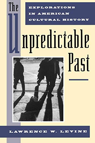 9780195082975: The Unpredictable Past: Explorations in American Cultural History