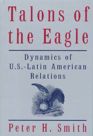 Stock image for Talons of the Eagle: Dynamics of U.S.-Latin American Relations for sale by Wonder Book