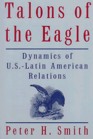 Stock image for Talons of the Eagle: Dynamics of U.S.-Latin American Relations for sale by Wonder Book