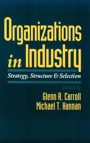 Organizations in Industry Strategy, Structure, and Selection.