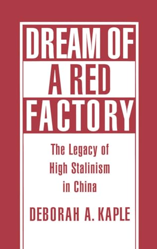 Imagen de archivo de Dream of a Red Factory : The Legacy of High Stalinism in China a la venta por Better World Books