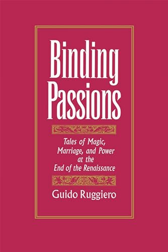 9780195083200: Binding Passions: Tales of Magic, Marriage, and Power at the End of the Renaissance