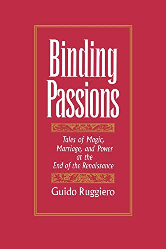 Stock image for Binding Passions : Tales of Magic, Marriage, and Power at the End of the Renaissance for sale by Better World Books: West