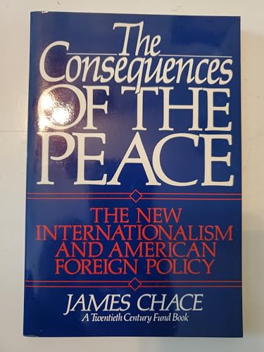 9780195083545: The Consequences of the Peace: The New Internationalism and American Foreign PolicyA Twentieth Century Fund Book