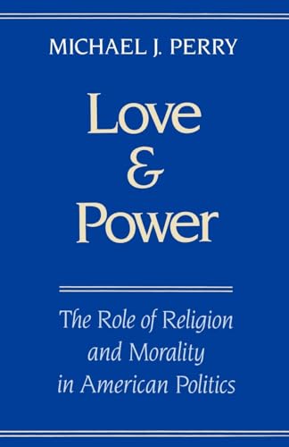 Imagen de archivo de Love and Power : The Role of Religion and Morality in American Politics a la venta por Better World Books