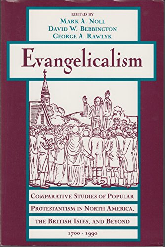 Stock image for Evangelicalism: Comparative Studies of Popular Protestantism in North America, the British Isles, and Beyond, 1700-1990 for sale by ThriftBooks-Atlanta