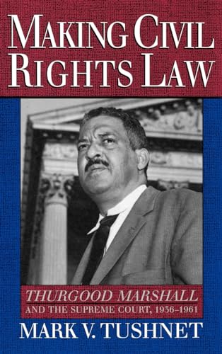 Beispielbild fr Making Civil Rights Law: Thurgood Marshall and the Supreme Court, 1936-1961 zum Verkauf von WorldofBooks
