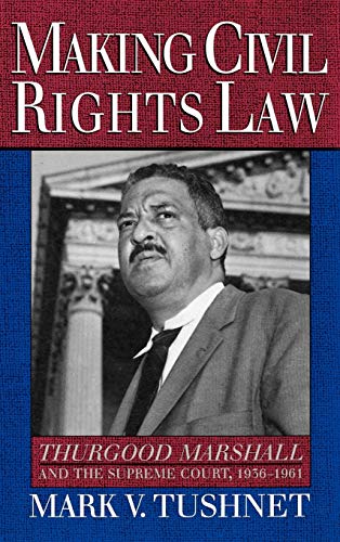 9780195084122: Making Civil Rights Law: Thurgood Marshall and the Supreme Court, 1936-1961