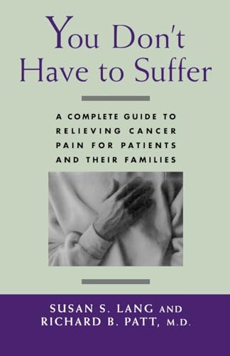 9780195084191: You Don't Have to Suffer: A Complete Guide to Relieving Cancer Pain for Patients and Their Families