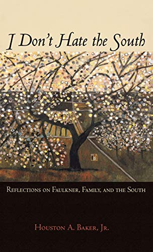 Stock image for I Don't Hate the South: Reflections on Faulkner, Family, and the South for sale by Housing Works Online Bookstore