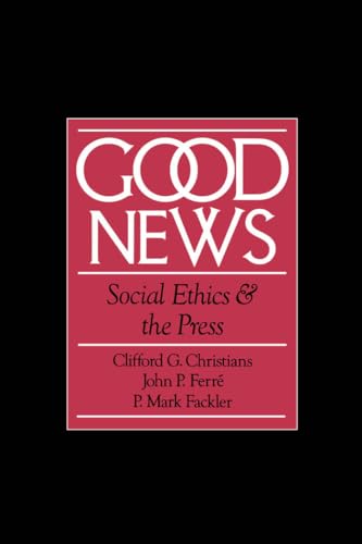 Beispielbild fr Good News : Social Ethics and the Press zum Verkauf von Better World Books