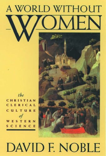 Stock image for A World Without Women: The Christian Clerical Culture of Western Science for sale by Wonder Book