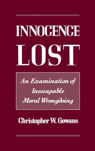 Imagen de archivo de Innocence Lost : An Examination of Inescapable Moral Wrongdoing a la venta por Better World Books