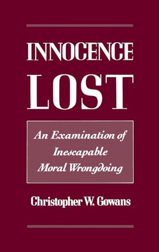 Stock image for Innocence Lost : An Examination of Inescapable Moral Wrongdoing for sale by Better World Books