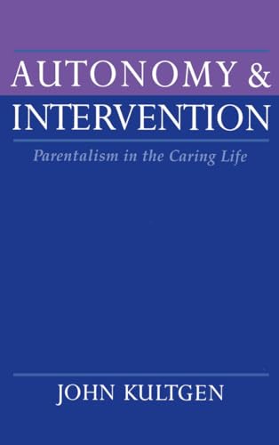 Stock image for Autonomy and Intervention Parentalism in the Caring Life for sale by Willis Monie-Books, ABAA